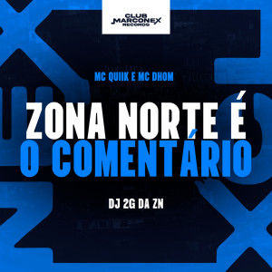 收聽MC Dhom的Zona Norte É o Comentário (Explicit)歌詞歌曲