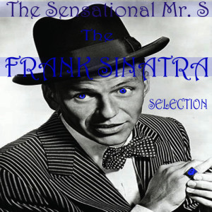 Frank Sinatra的專輯The Sensational Mr. S: The Frank Sinatra Selection