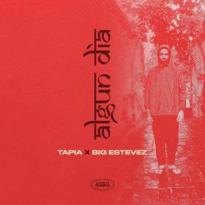 Tapia的專輯ALGUN DIA (feat. BIG ESTEVEZ) (Explicit)