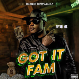 Listen to Got It Fam (Explicit) song with lyrics from Fiyah MC
