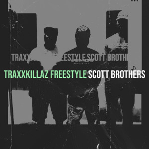 Listen to TraxxKillaz Freestyle (Explicit) song with lyrics from Scott Brothers