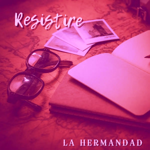 อัลบัม Resisitire (Explicit) ศิลปิน La Hermandad