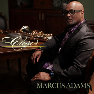 Listen to Closer song with lyrics from Marcus Adams