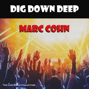MARC COHN的专辑Dig Down Deep (Live)