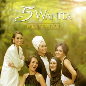 Dengarkan Tersiksa Lagi lagu dari 5 Wanita dengan lirik