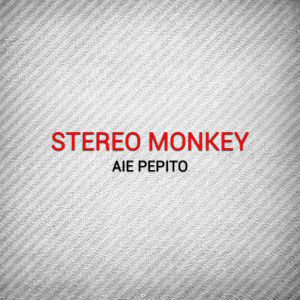 Stereo Monkey的專輯Aie Pepito