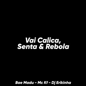 ดาวน์โหลดและฟังเพลง Vai Calica, Senta & Rebola (Explicit) พร้อมเนื้อเพลงจาก Bae Madu