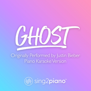 Album Ghost (Originally Performed by Justin Bieber) (Piano Karaoke Version) from Sing2Piano