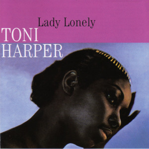 收聽Toni Harper的In the Dark of the Night (feat. Jack Seldon, Conte Candoli, Bud Shank, Bill Perkins, Victor Feldman & Mel Lewis)歌詞歌曲
