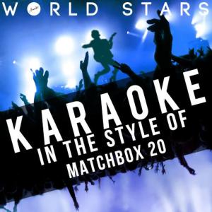Ameritz Karaoke World Stars的專輯Karaoke (In the Style of Matchbox 20)