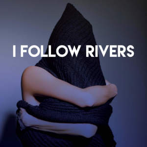 收聽Sassydee的I Follow Rivers歌詞歌曲