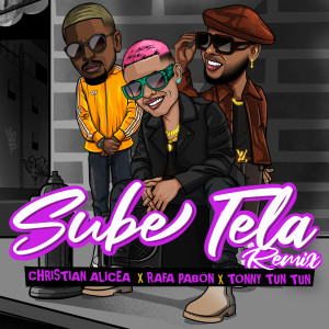 ดาวน์โหลดและฟังเพลง Sube Tela (Remix) พร้อมเนื้อเพลงจาก Christian Alicea