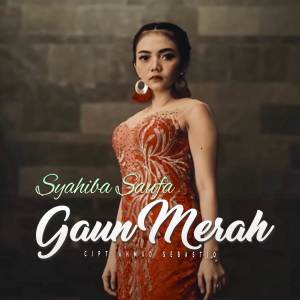 收听Syahiba Saufa的Gaun Merah歌词歌曲