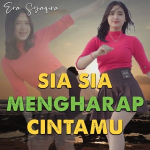 Dengarkan Sia Sia Mengharap Cintamu lagu dari Era Syaqira dengan lirik