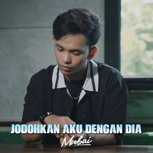 收聽Mubai的Jodohkan Aku Dengan Dia歌詞歌曲