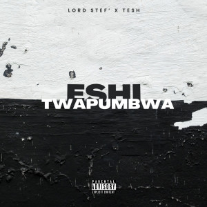 收聽Tesh的Eshi Twapumbwa (Explicit)歌詞歌曲