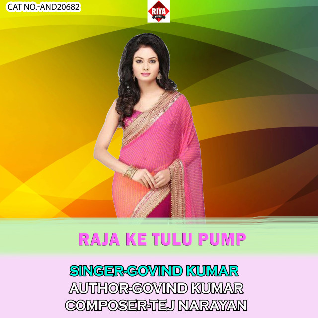Listen to Raja Ke Tulu Pump song with lyrics from Govind Kumar