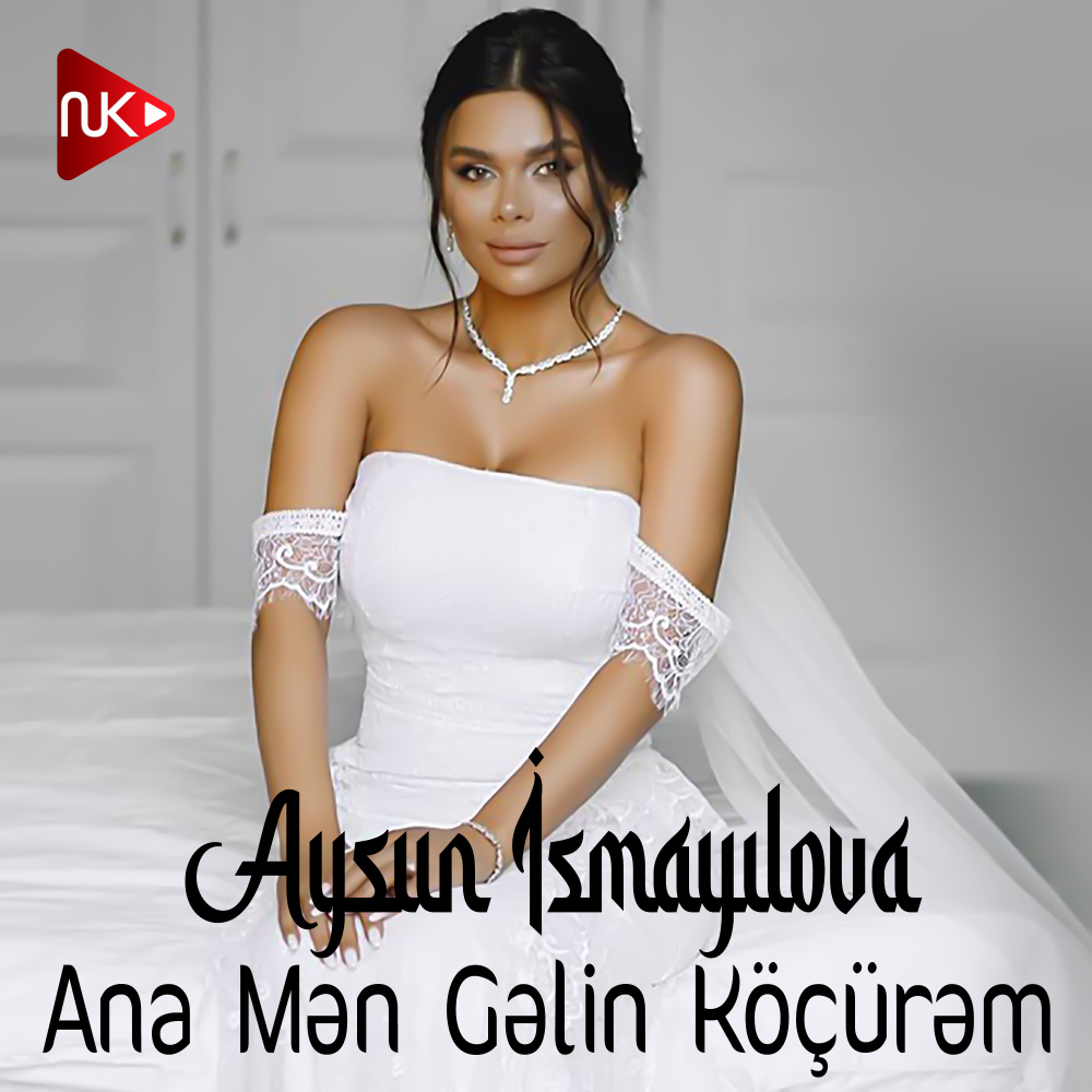 Ana Mən Gəlin Köçürəm