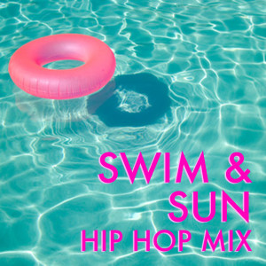 Swim & Sun Hip Hop Mix (Explicit) dari Various Artists