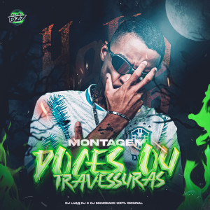 Dengarkan lagu MONTAGEM DOCES OU TRAVESSURAS (Explicit) nyanyian DJ Luan PJ dengan lirik