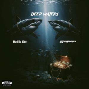 收聽ThatDay June的Deep Waters (feat. OGoinHammer) (Explicit)歌詞歌曲