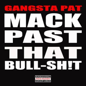 Gangsta Pat的專輯Mack Past That Bull-Sh!t