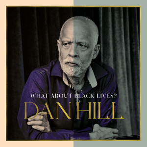 อัลบัม What About Black Lives? ศิลปิน Dan Hill