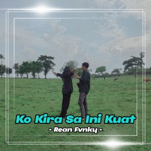ดาวน์โหลดและฟังเพลง Ko Kira Sa Ini Kuat Tahan Ni Luka พร้อมเนื้อเพลงจาก Rean Fvnky