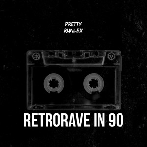 收聽Pretty Runlex的RetroRave in 90歌詞歌曲