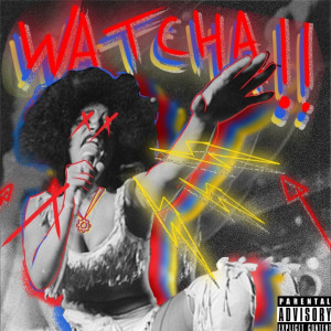 Listen to Watcha (Explicit) song with lyrics from JulyART