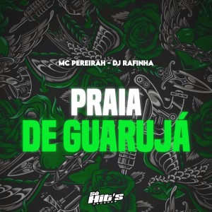 收聽DJ Rafinha的Praia de Guarujá (Explicit)歌詞歌曲