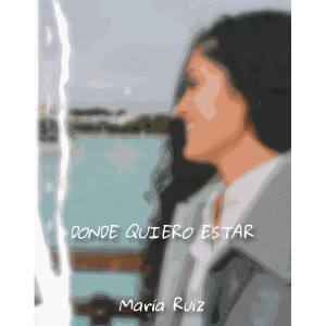 收聽María Ruiz的Donde quiero estar歌詞歌曲