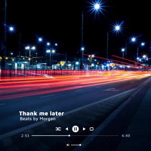 ดาวน์โหลดและฟังเพลง Thank me later พร้อมเนื้อเพลงจาก Beats by Morgan