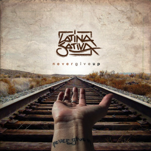 Album Never Give Up (Explicit) from Latina Sativa