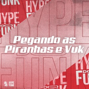 Listen to Pegando as Piranhas e Vuk (Explicit) song with lyrics from MC Kaio De BH
