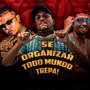Mc Bielzinho Tsv的專輯Se Organizar Todo Mundo Trepa ! (Explicit)