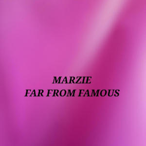 Marzie的專輯FAR FROM FAMOUS