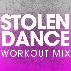 ดาวน์โหลดและฟังเพลง Stolen Dance (Extended Workout Mix) พร้อมเนื้อเพลงจาก Power Music Workout