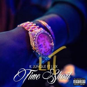 收聽K jungle Lit的Time Short (feat. Lux) (Explicit)歌詞歌曲