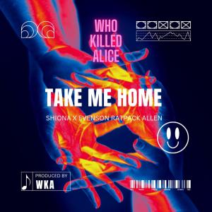 ดาวน์โหลดและฟังเพลง Take me home (feat. Shiona & Evenson Ratpack Allen) พร้อมเนื้อเพลงจาก Who Killed Alice