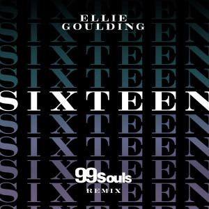 收聽Ellie Goulding的Sixteen (99 Souls Remix)歌詞歌曲