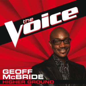 ดาวน์โหลดและฟังเพลง Higher Ground (The Voice Performance) พร้อมเนื้อเพลงจาก Geoff McBride