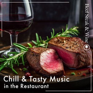 อัลบัม Chill & Tasty Jazz in the Restaurant: Beef Steak & Wine ศิลปิน 
