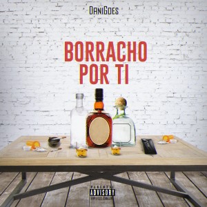 ดาวน์โหลดและฟังเพลง Borracho por Ti พร้อมเนื้อเพลงจาก Dani Goes