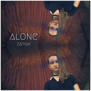 收聽Zariah的Alone歌詞歌曲