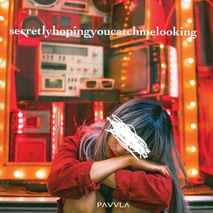 PAVVLA的專輯Secretly Hoping You Catch Me Looking (Explicit)