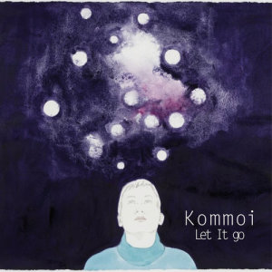 收聽Kommoi的Let It Go歌詞歌曲