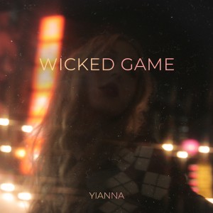 Listen to Wicked Game song with lyrics from Yianna