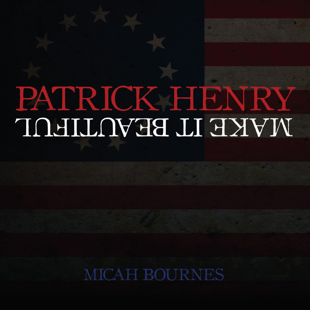 Patrick Henry / Make It Beautiful