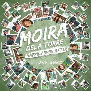 Listen to Happily Ever After (Lull Ave Remix) song with lyrics from Moira Dela Torre